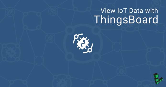 View IoT Data with ThingsBoard View IoT Data with ThingsBoard